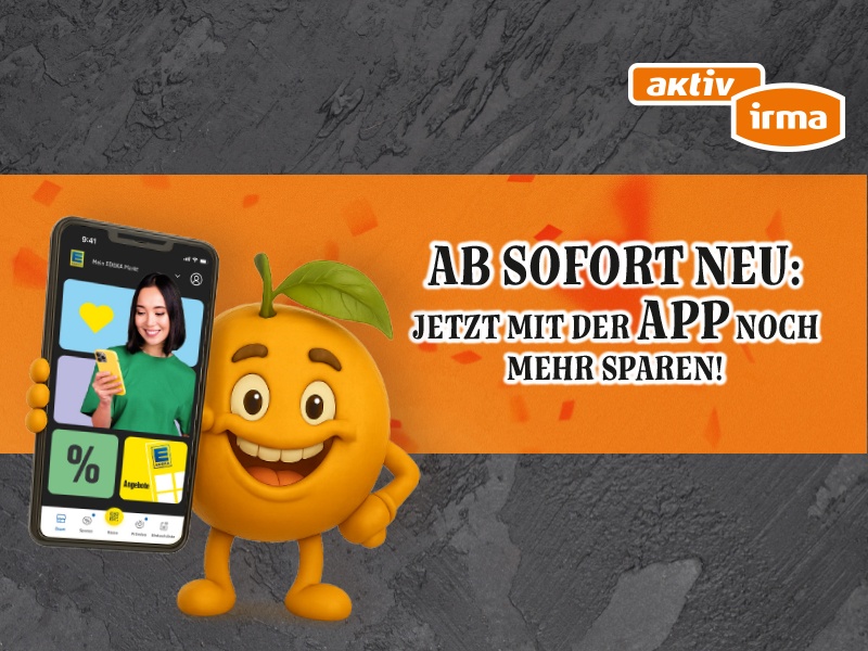 Jetzt neu bei aktiv & irma: Mit der EDEKA-App bis zu 50 % sparen